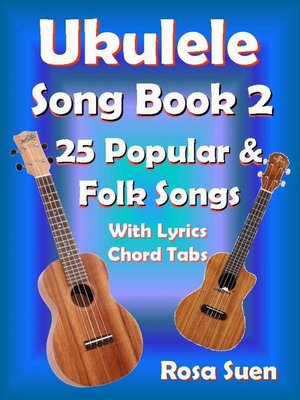 cover image of Ukulele Song Book 2--25 Popular & Folk Songs With Lyrics and Chord Tabs for Singalong